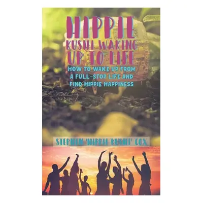 "Hippie Kushi Waking up to Life" - "" ("Cox Stephen 'Hippie Kushi'")(Pevná vazba)