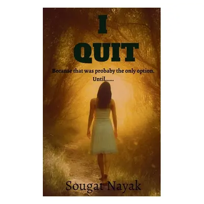 "I Quit" - "" ("Nayak Sougat")(Paperback)