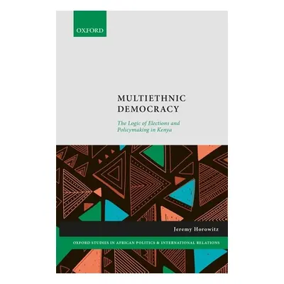 "Multiethnic Democracy: The Logic of Elections and Policymaking in Kenya" - "" ("Horowitz Jeremy