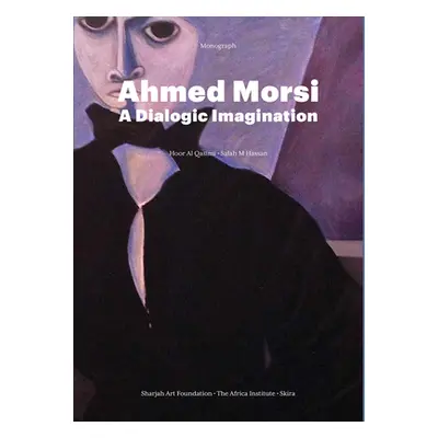 "Ahmed Morsi: A Dialogic Imagination" - "" ("Morsi Ahmed")(Pevná vazba)