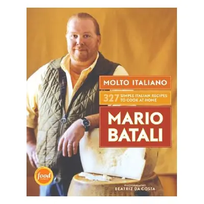 "Molto Italiano: 327 Simple Italian Recipes to Cook at Home" - "" ("Batali Mario")(Pevná vazba)