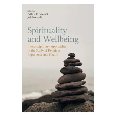 "Spirituality and Wellbeing: Interdisciplinary Approaches to the Study of Religious Experience a