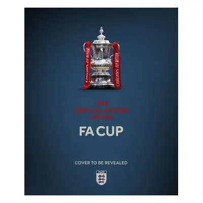 "The Official History of the Fa Cup: 150 Years of Football's Most Famous National Tournament" - 