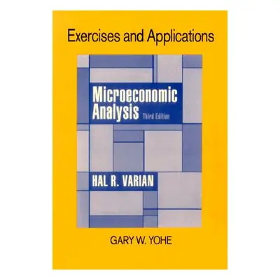 "Exercises and Applications for Microeconomic Analysis (Revised)" - "" ("Yohe Gary Wynn")(Paperb