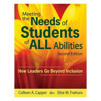 "Meeting the Needs of Students of ALL Abilities: How Leaders Go Beyond Inclusion" - "" ("Capper 