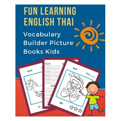 "Fun Learning English Thai Vocabulary Builder Picture Books Kids: First bilingual basic animals 