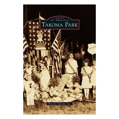 "Takoma Park" - "" ("Historic Takoma Inc")(Pevná vazba)