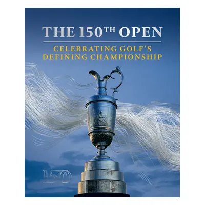 "The 150th Open: Celebrating Golf's Defining Championship" - "" ("Carter Iain")(Pevná vazba)