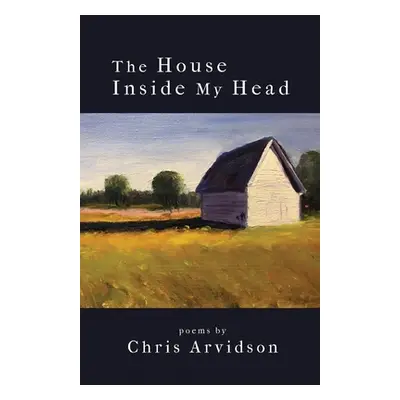 "The House Inside My Head" - "" ("Arvidson Chris")(Paperback)