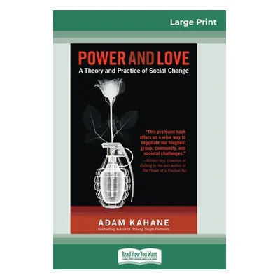 "Power and Love: A Theory and Practice of Social Change (16pt Large Print Edition)" - "" ("Kahan