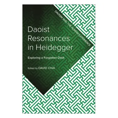 "Daoist Resonances in Heidegger: Exploring a Forgotten Debt" - "" ("Chai David")(Pevná vazba)