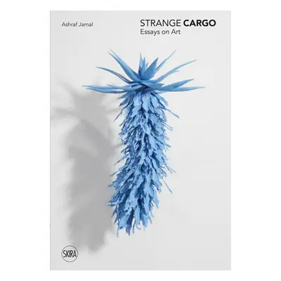 "Strange Cargo: Essays on Art" - "" ("Jamal Ashraf")(Paperback)