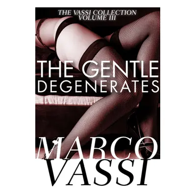 "The Gentle Degenerates" - "" ("Vassi Marco")(Paperback)