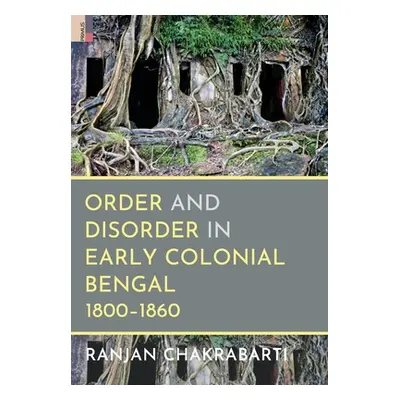 "Order and Disorder in Early Colonial Bengal, 1800-1860" - "" ("Chakrabarti Ranjan")(Pevná vazba