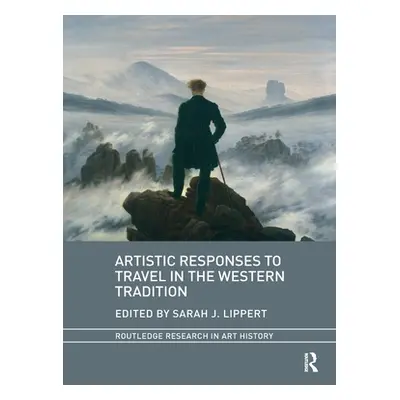 "Artistic Responses to Travel in the Western Tradition" - "" ("Lippert Sarah J.")(Paperback)