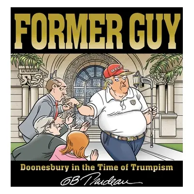 "Former Guy: Doonesbury in the Time of Trumpism" - "" ("Trudeau G. B.")(Paperback)