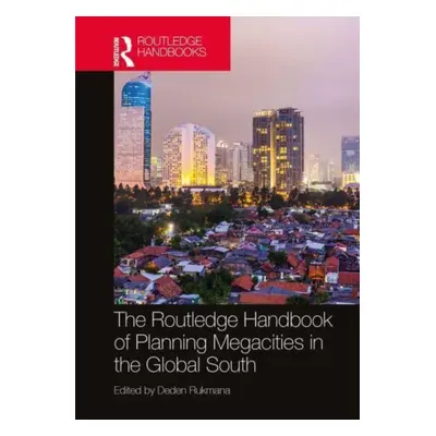 "The Routledge Handbook of Planning Megacities in the Global South" - "" ("Rukmana Deden")(Paper