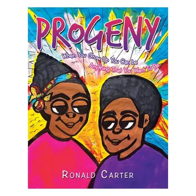 "Progeny: When You Grow up You Can Be Anything That You Want to Be" - "" ("Carter Ronald")(Paper