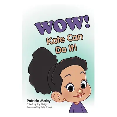 "WOW! Kate Can Do It!" - "" ("Maley Patricia")(Paperback)