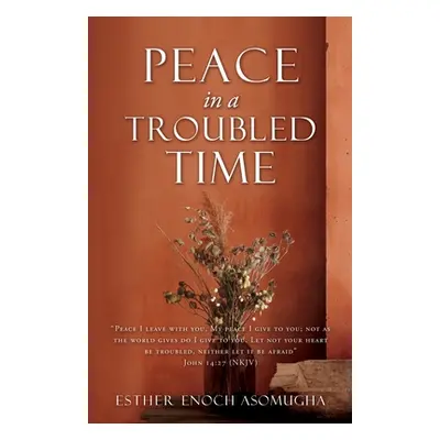 "Peace in a Troubled Time" - "" ("Enoch Asomugha Esther")(Paperback)