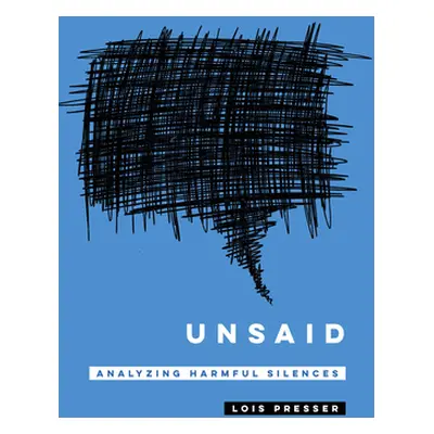 "Unsaid: Analyzing Harmful Silences" - "" ("Presser Lois")(Paperback)