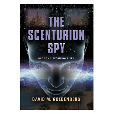 "The Scenturion Spy: Book One - Becoming a Spy" - "" ("Goldenberg David M.")(Pevná vazba)