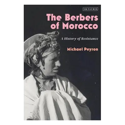 "The Berbers of Morocco: A History of Resistance" - "" ("Peyron Michael")(Pevná vazba)