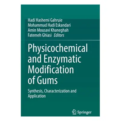 "Physicochemical and Enzymatic Modification of Gums: Synthesis, Characterization and Application