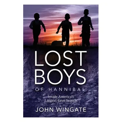 "Lost Boys of Hannibal: Inside America's Largest Cave Search" - "" ("Wingate John")(Paperback)