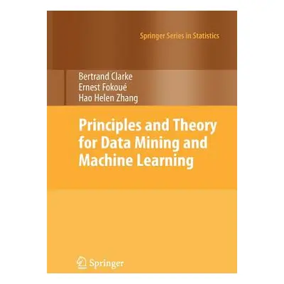 "Principles and Theory for Data Mining and Machine Learning" - "" ("Clarke Bertrand")(Paperback)