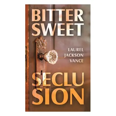 "Bittersweet Seclusion" - "" ("Vance Laurel Jackson")(Pevná vazba)