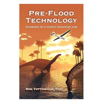 "Pre-Flood Technology" - "" ("Tottingham Ron")(Paperback)