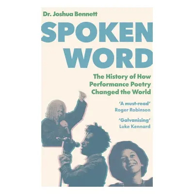 "Spoken Word" - "The Story of How Performance Poetry Changed the World" ("Bennett Dr. Joshua")(P