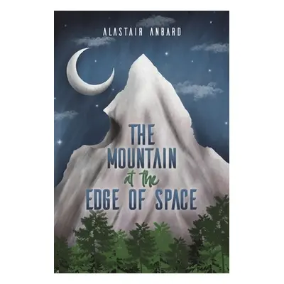 "The Mountain at the Edge of Space" - "" ("Anbard Alastair")(Paperback)