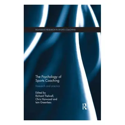 "The Psychology of Sports Coaching: Research and Practice" - "" ("Thelwell Richard")(Paperback)