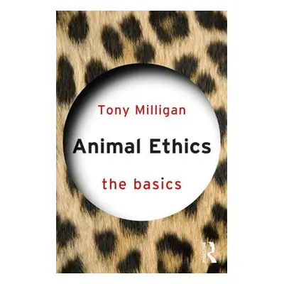 "Animal Ethics: The Basics: The Basics" - "" ("Miligan Tony")(Paperback)