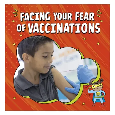 "Facing Your Fear of Vaccinations" - "" ("Schwartz Heather E.")(Pevná vazba)