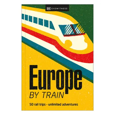 "Europe by Train" - "" ("Dk Eyewitness")(Paperback)