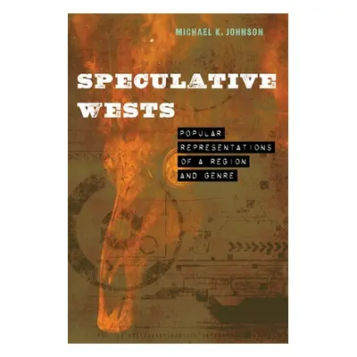 "Speculative Wests: Popular Representations of a Region and Genre" - "" ("Johnson Michael K.")(P