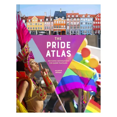 "The Pride Atlas: 500 Iconic Destinations for Queer Travelers" - "" ("Hensen Maartje")(Pevná vaz