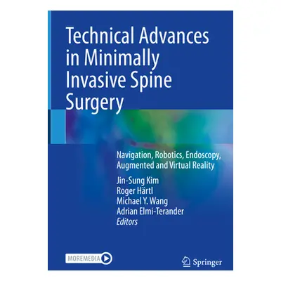 "Technical Advances in Minimally Invasive Spine Surgery: Navigation, Robotics, Endoscopy, Augmen