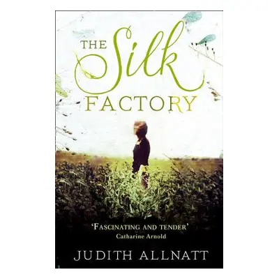 "The Silk Factory" - "" ("Allnatt Judith")(Paperback)