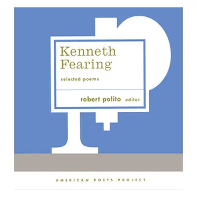 "Kenneth Fearing: Selected Poems: (American Poets Project #8)" - "" ("Fearing Kenneth")(Pevná va