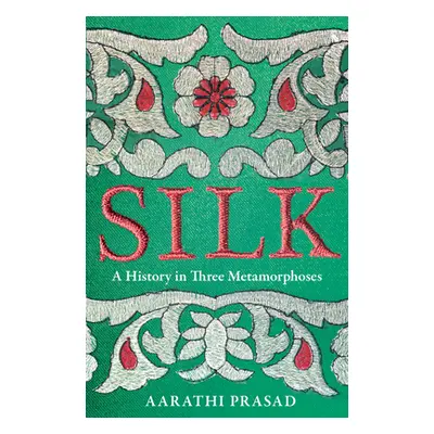 "Silk" - "A History in Three Metamorphoses" ("Prasad Aarathi")(Pevná vazba)