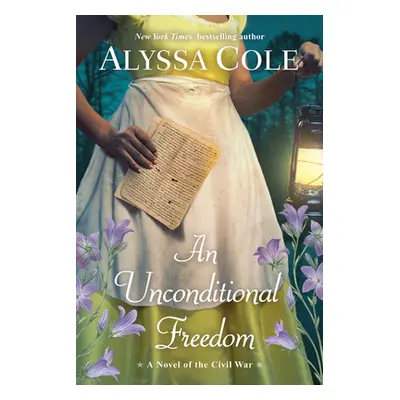 "An Unconditional Freedom: An Epic Love Story of the Civil War" - "" ("Cole Alyssa")(Paperback)