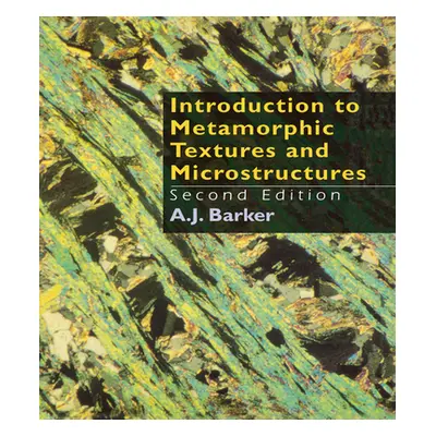 "Introduction to Metamorphic Textures and Microstructures" - "" ("Barker A. J.")(Paperback)