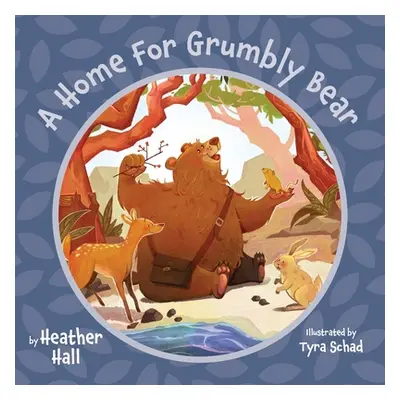 "A Home For Grumbly Bear" - "" ("Hall Heather")(Paperback)