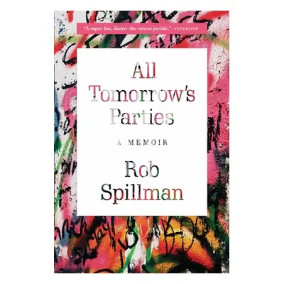 "All Tomorrow's Parties: A Memoir" - "" ("Spillman Rob")(Paperback)