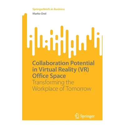 "Collaboration Potential in Virtual Reality (Vr) Office Space: Transforming the Workplace of Tom