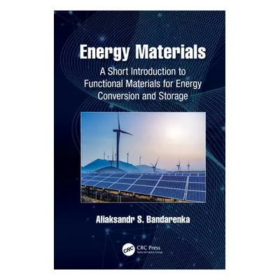 "Energy Materials: A Short Introduction to Functional Materials for Energy Conversion and Storag